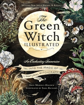 Hardcover The Green Witch Illustrated: An Enchanting Immersion Into the Magic of Natural Witchcraft Book