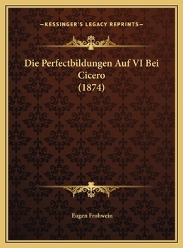 Hardcover Die Perfectbildungen Auf VI Bei Cicero (1874) [German] Book