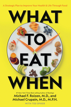 Hardcover What to Eat When: A Strategic Plan to Improve Your Health and Life Through Food Book