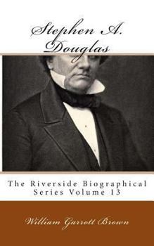 Paperback Stephen A. Douglas: The Riverside Biographical Series Volume 13 Book