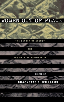 Hardcover Women Out of Place: The Gender of Agency and the Race of Nationality Book