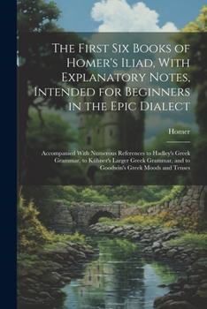 The First Six Books of Homer's Iliad: The Original Text Reduced to the Natural English Order, With a Literal Interlinear Translation