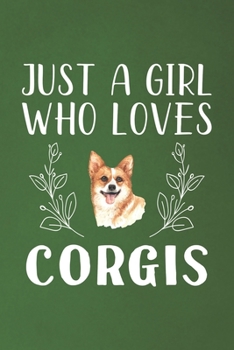 Paperback Just A Girl Who Loves Corgis: Funny Corgis Lovers Girl Women Gifts Dot Grid Journal Notebook 6x9 120 Pages Book