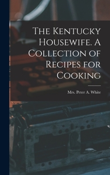 Hardcover The Kentucky Housewife. A Collection of Recipes for Cooking Book