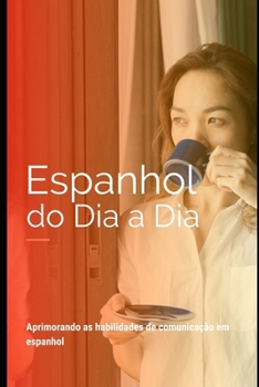 Paperback Espanhol do dia a dia: Fale Espanhol como um nativo [Portuguese] Book