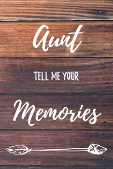 Paperback Aunt Tell Me Your Memories: 6x9" Prompted Questions Keepsake Mini Autobiography Wood Notebook/Journal Funny Gift Idea For Aunts Book