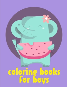 Coloring Books For Boys: Coloring Pages ,Relax Design from Artists, cute Pictures for toddlers Children Kids Kindergarten and adults (Grown-ups book)