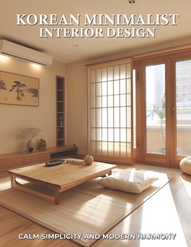 Paperback Korean Minimalist Interior Design: Calm Simplicity and Modern Harmony Book