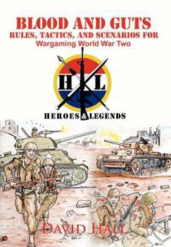 Hardcover Blood and Guts: Rules, Tactics, and Scenarios for Wargaming World War Two Book