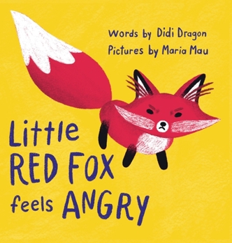 Hardcover Little Red Fox Feels Angry: An Anger Management Book for Little Ones Book