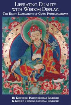 Paperback Liberating Duality with Wisdom Display: The Eight Emanations of Guru Padmasambhava Book