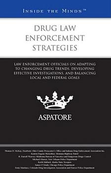 Drug Law Enforcement Strategies: Law Enforcement Officials on Adapting to Changing Drug Trends, Developing Effective Investigations, and Balancing Local and Federal Goals
