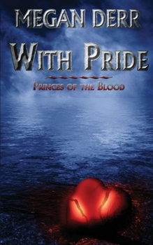With Pride - Book #2 of the Princes of the Blood