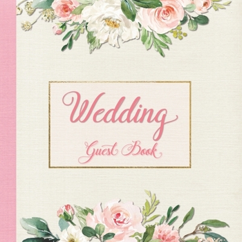 Wedding Guest Book: Pink Roses Floral Design Large Wedding Guest Book with Colored Interior, Messages,  Keepsake Memory Book