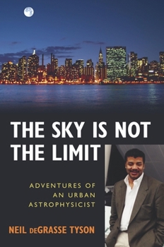 Paperback The Sky Is Not the Limit: Adventures of an Urban Astrophysicist Book