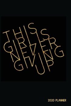 Paperback 2020 Planner: This Girl is Never Giving Up 2020 Planner Book