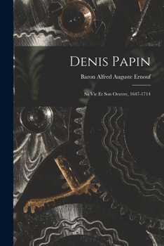 Paperback Denis Papin: Sa Vie Et Son Oeuvre, 1647-1714 [French] Book