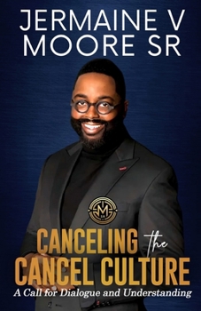 Paperback Canceling the Cancel Culture: A Call for Dialogue and Understanding Book