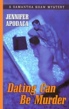 Dating Can Be Murder - Book #1 of the Samantha Shaw Mystery