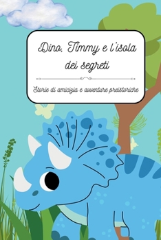 Paperback Dino, Timmy e l'isola dei segreti [Italian] Book