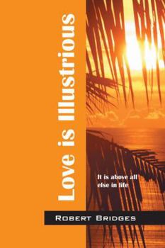 Paperback Love Is Illustrious: It Is Above All Else in Life Book