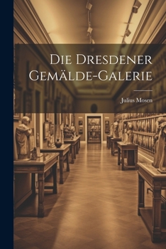 Paperback Die Dresdener Gemälde-Galerie [German] Book