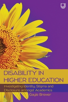 Paperback Disability in Higher Education: Investigating Identity, Stigma and Disclosure amongst Academics Book