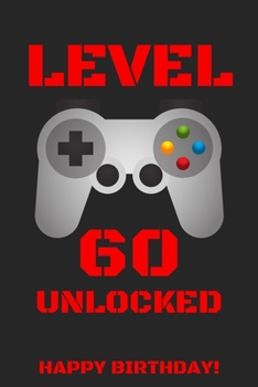 Paperback Level 60 Unlocked Happy Birthday!: Gamer Notebook / Journal / Diary / Achievement / Card / Appreciation Gift (6 x 9 - 110 Blank Lined Pages) Book