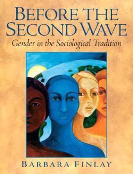 Paperback Before the Second Wave: Gender in the Sociological Tradition Book