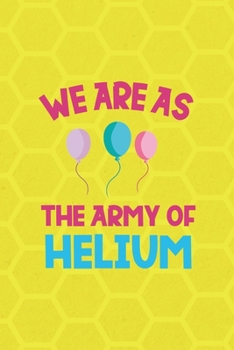 Paperback We Are As The Army Of Helium: Notebook Journal Composition Blank Lined Diary Notepad 120 Pages Paperback Yellow Hive Balloon Book