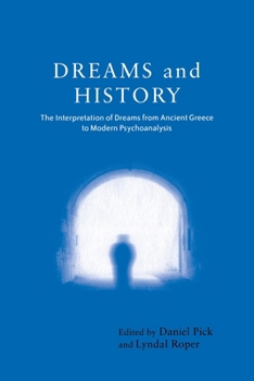 Paperback Dreams and History: The Interpretation of Dreams from Ancient Greece to Modern Psychoanalysis Book