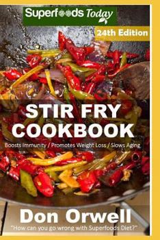 Paperback Stir Fry Cookbook: Over 255 Quick & Easy Gluten Free Low Cholesterol Whole Foods Recipes full of Antioxidants & Phytochemicals Book