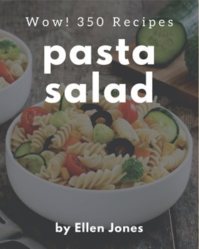 Paperback Wow! 350 Pasta Salad Recipes: A Pasta Salad Cookbook for All Generation Book