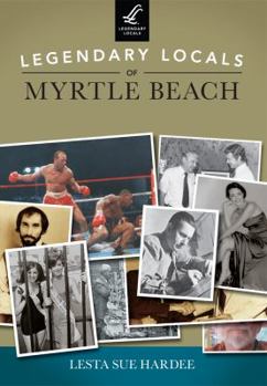 Paperback Legendary Locals of Myrtle Beach Book