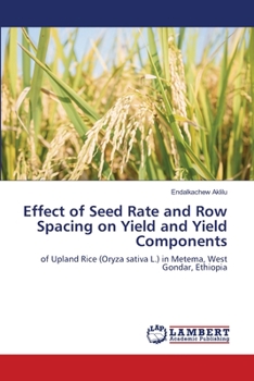 Paperback Effect of Seed Rate and Row Spacing on Yield and Yield Components Book