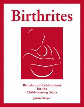 Paperback Birthrites: Rituals and Celebrations for the Child-Bearing Years Book