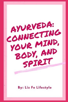 Paperback Ayurveda: Connecting Your Mind, Body, and Spirit Book