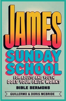 Does your faith work? James: Sunday School