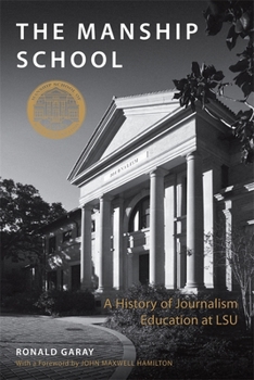 Hardcover The Manship School: A History of Journalism Education at LSU Book