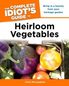 Paperback The Complete Idiot's Guide to Heirloom Vegetables Book