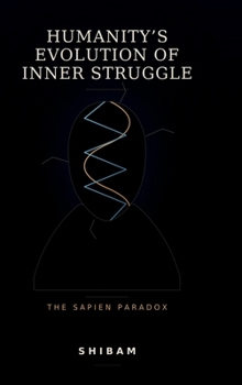 Hardcover Humanity's Evolution of Inner Struggle: The Sapien Paradox Book