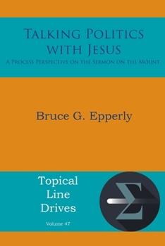 Paperback Talking Politics with Jesus: A Process Perspective on the Sermon on the Mount Book