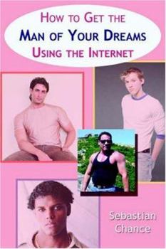 Paperback How to Get the Man of Your Dreams Using the Internet Book