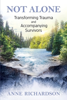 Paperback Not Alone: Transforming Trauma and Accompanying Survivors Book