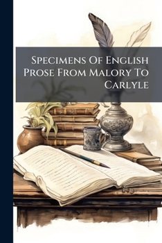 Paperback Specimens Of English Prose From Malory To Carlyle Book