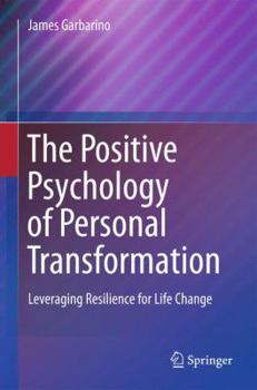 Hardcover The Positive Psychology of Personal Transformation: Leveraging Resilience for Life Change Book