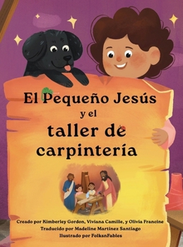 El Pequeño Jesús y la Carpintería (Little Jesus and the Carpenter's Woodshop) (Las Crónicas del Pequeño Jesús (the Little Jesus Chronicles)) (Spanish Edition)