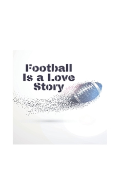 football is a love story: football notebook, perfect football lover gift idea - kids girls boys football gift