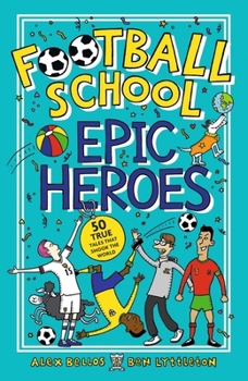 Paperback Football School Epic Heroes: 50 true tales that shook the world: 1 Book