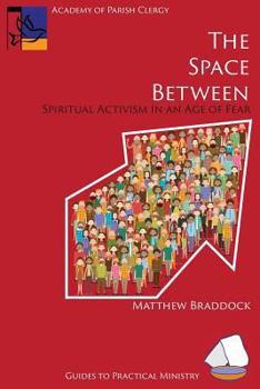 Paperback The Space Between: Spiritual Activism in an Age of Fear Book